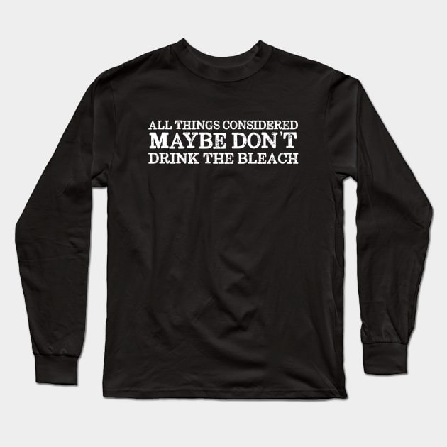 Basic truths: Don't drink the bleach (white text) Long Sleeve T-Shirt by Ofeefee